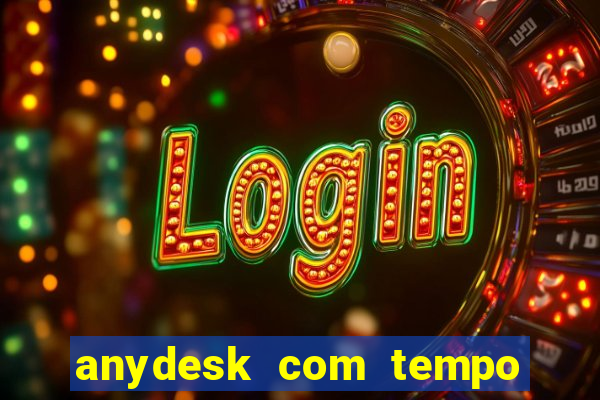 anydesk com tempo de uso