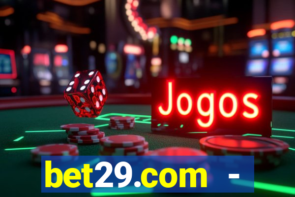 bet29.com - caça-níqueis online cassino