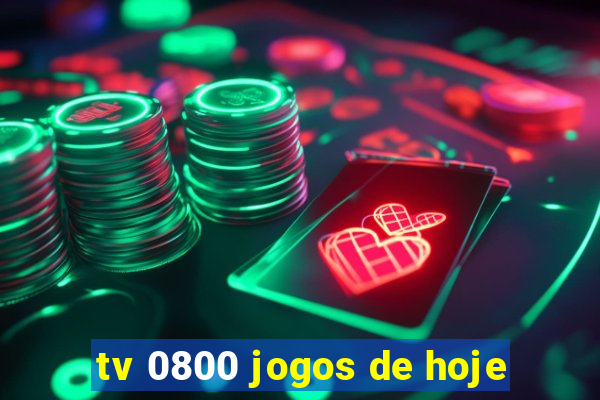 tv 0800 jogos de hoje