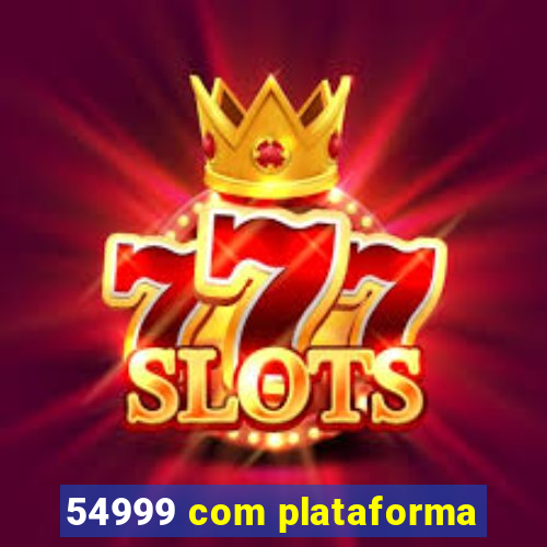 54999 com plataforma