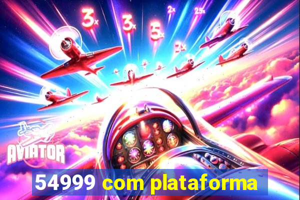 54999 com plataforma