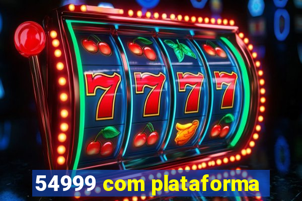 54999 com plataforma