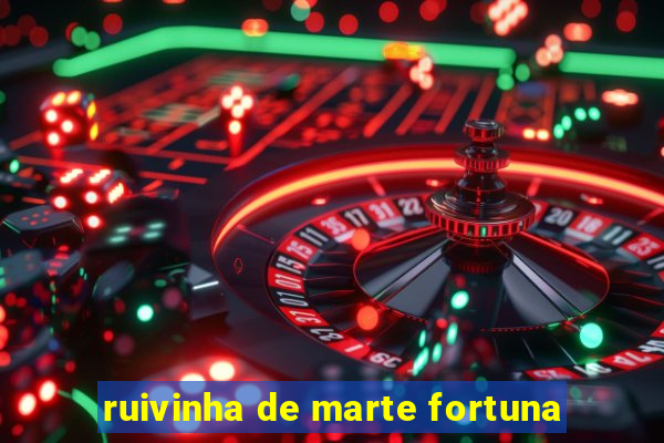 ruivinha de marte fortuna