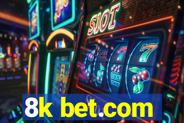 8k bet.com