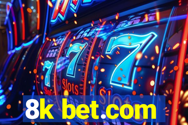 8k bet.com