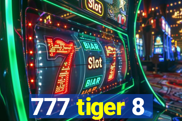 777 tiger 8