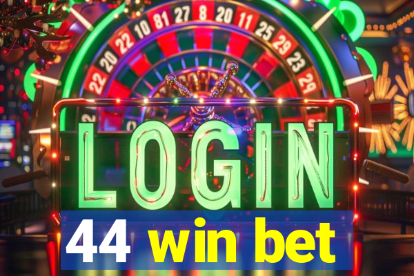 44 win bet