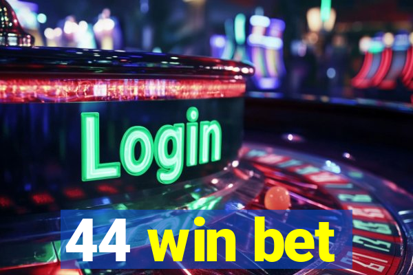 44 win bet