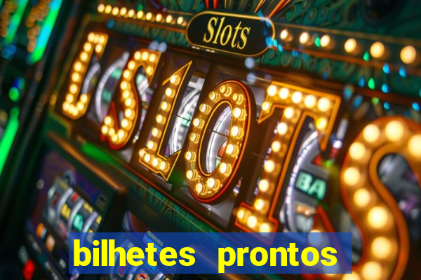 bilhetes prontos para hoje