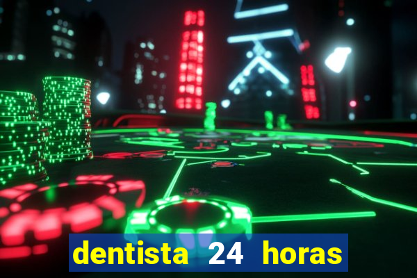 dentista 24 horas em betim