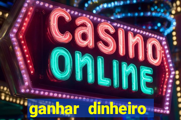 ganhar dinheiro online jogando