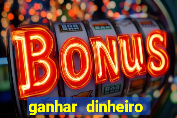 ganhar dinheiro online jogando