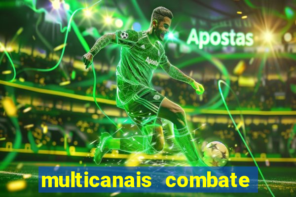 multicanais combate ao vivo