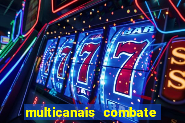 multicanais combate ao vivo