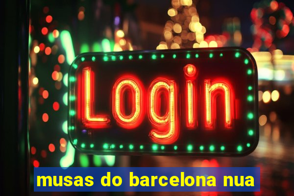 musas do barcelona nua