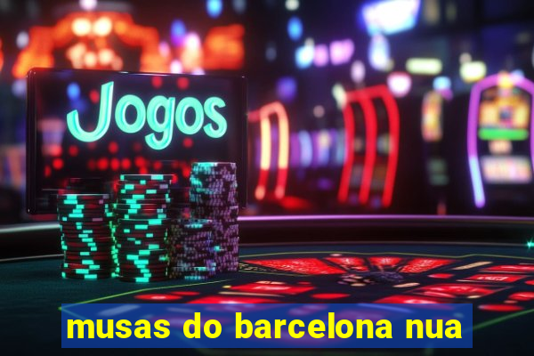 musas do barcelona nua