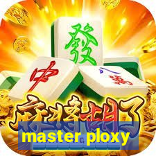 master ploxy