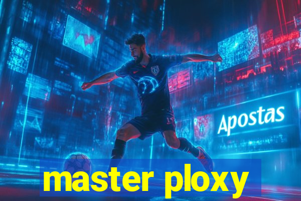 master ploxy