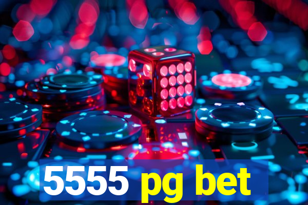 5555 pg bet