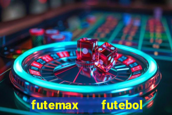 futemax   futebol ao vivo