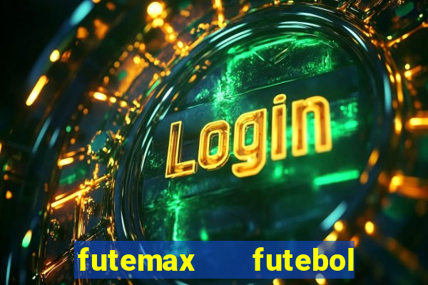 futemax   futebol ao vivo