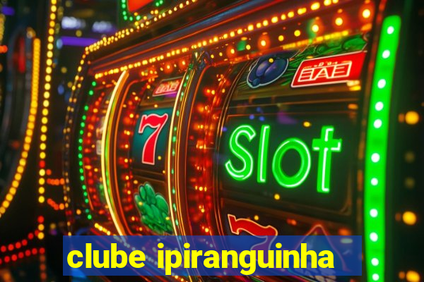 clube ipiranguinha