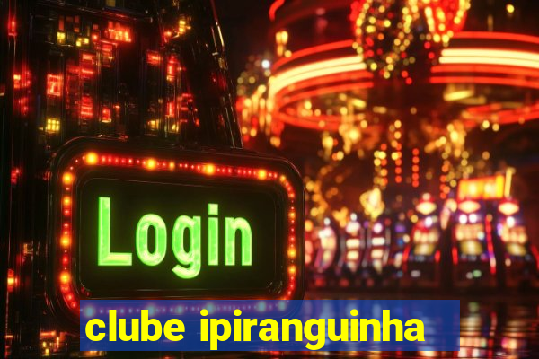 clube ipiranguinha