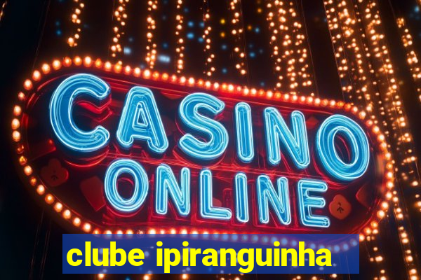 clube ipiranguinha