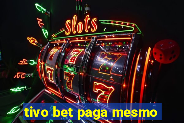 tivo bet paga mesmo