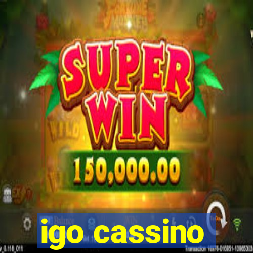 igo cassino