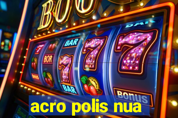 acro polis nua