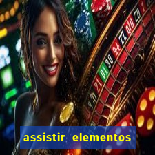 assistir elementos filme completo dublado drive