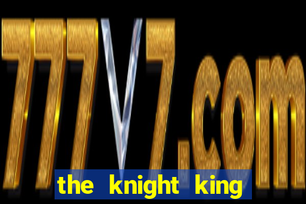 the knight king who returned with a god wiki