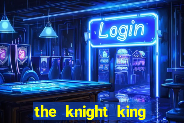 the knight king who returned with a god wiki