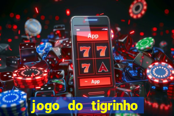 jogo do tigrinho oficial como jogar