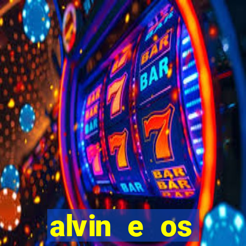 alvin e os esquilos 3 filme completo dublado