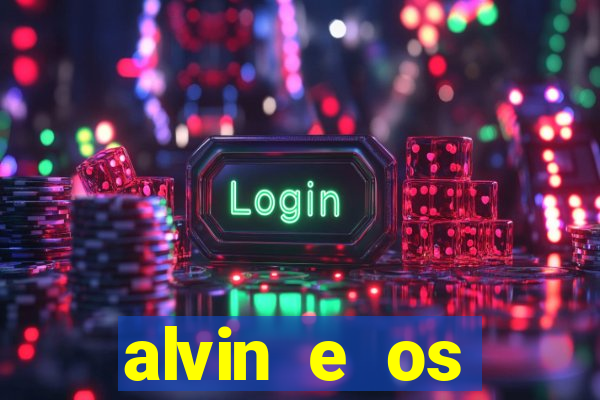 alvin e os esquilos 3 filme completo dublado