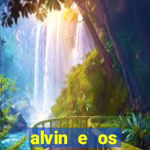 alvin e os esquilos 3 filme completo dublado