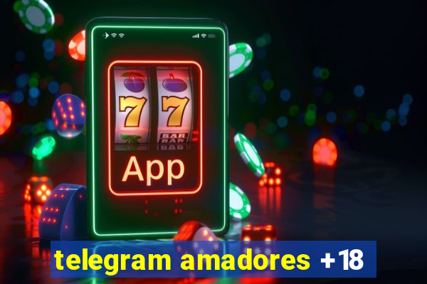 telegram amadores +18