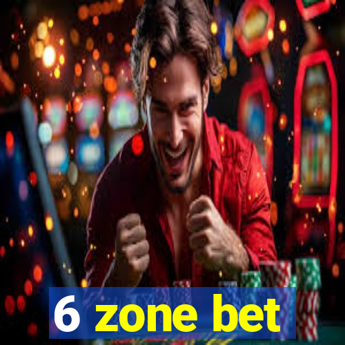 6 zone bet