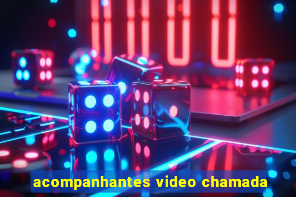 acompanhantes video chamada