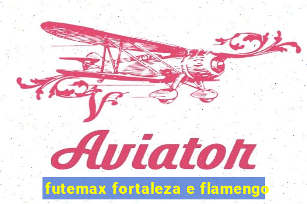 futemax fortaleza e flamengo