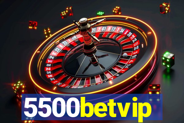 5500betvip