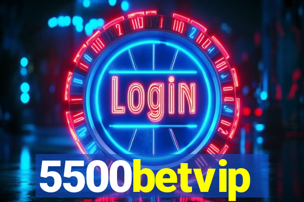 5500betvip