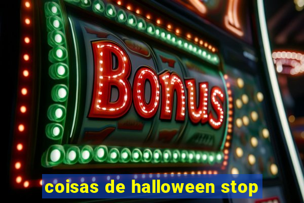 coisas de halloween stop