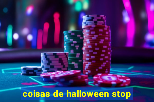 coisas de halloween stop