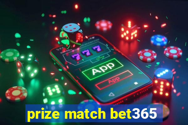 prize match bet365