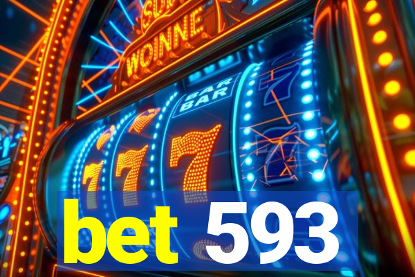 bet 593