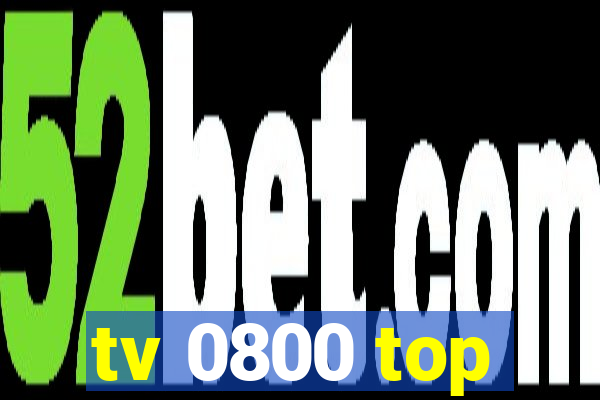 tv 0800 top