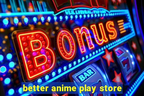 better anime play store